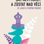 jak nevyhoret a zustat nad veci 25 lekci k zivotni pohode