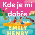 emily henry kde je mi dobre